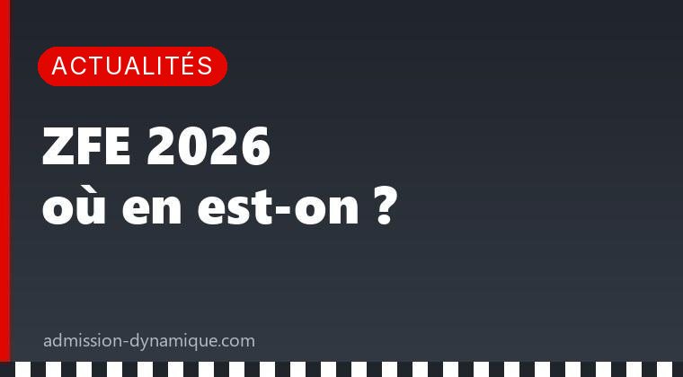 ZFE 2026 : supprimées puis rétablies — où en est-on vraiment ?